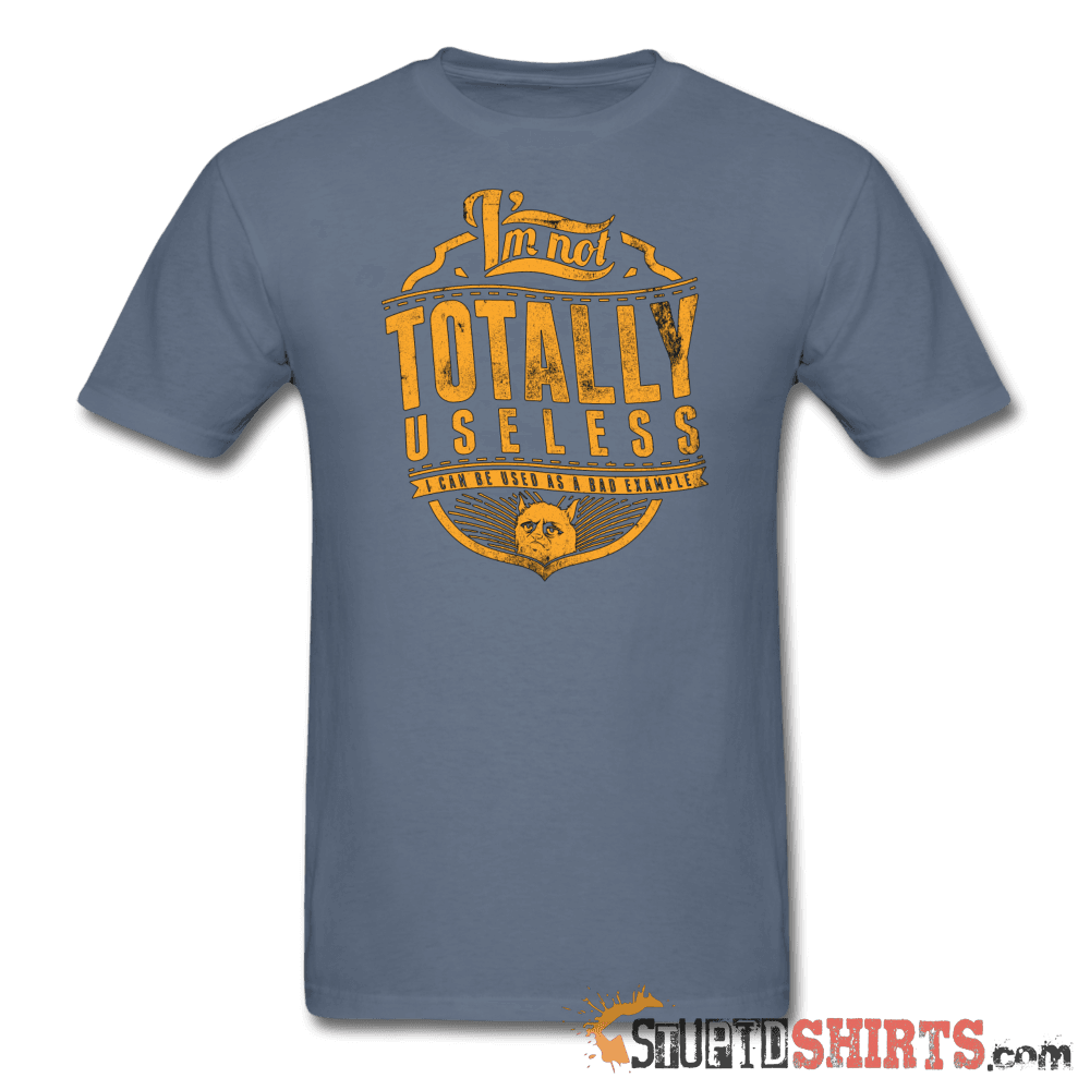 I'm Not Totally Useless - Men's T-Shirt - StupidShirts.com Men's T-Shirt StupidShirts.com