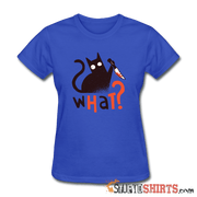 What? Cat with Knife - Women's T-Shirt - StupidShirts.com Women's T-Shirt StupidShirts.com