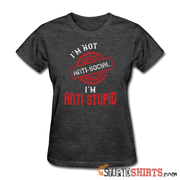 Anti-Stupid - Women's T-Shirt - StupidShirts.com Women's T-Shirt StupidShirts.com