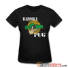 Bazooka Pug - Women's T-Shirt - StupidShirts.com Women's T-Shirt StupidShirts.com