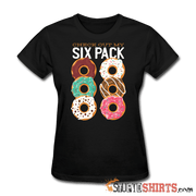 Check Out My Six Pack - Women's T-Shirt - StupidShirts.com Women's T-Shirt StupidShirts.com