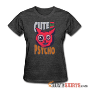 Cute But Psycho - Women's T-Shirt - StupidShirts.com Women's T-Shirt StupidShirts.com