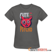 Cute But Psycho - Women's T-Shirt - StupidShirts.com Women's T-Shirt StupidShirts.com