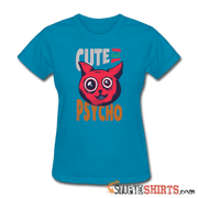 Cute But Psycho - Women's T-Shirt - StupidShirts.com Women's T-Shirt StupidShirts.com