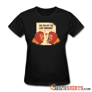 Hungry Lions - Did You Eat The Last Unicorn? - Women's T-Shirt - StupidShirts.com Women's T-Shirt StupidShirts.com