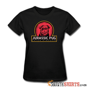 Jurassic Pug - Women's T-Shirt - StupidShirts.com Women's T-Shirt StupidShirts.com