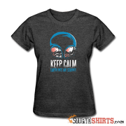 Keep Calm. Earthlings Are Strange - Women's T-Shirt - StupidShirts.com Women's T-Shirt StupidShirts.com