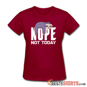 Nope Not Today - Women's T-Shirt - StupidShirts.com Women's T-Shirt StupidShirts.com