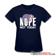 Nope Not Today - Women's T-Shirt - StupidShirts.com Women's T-Shirt StupidShirts.com