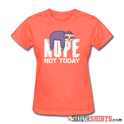 Nope Not Today - Women's T-Shirt - StupidShirts.com Women's T-Shirt StupidShirts.com