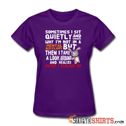 Wonder Why I'm Not In A Mental Asylum - Women's T-Shirt - StupidShirts.com Women's T-Shirt StupidShirts.com