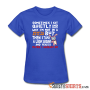 Wonder Why I'm Not In A Mental Asylum - Women's T-Shirt - StupidShirts.com Women's T-Shirt StupidShirts.com