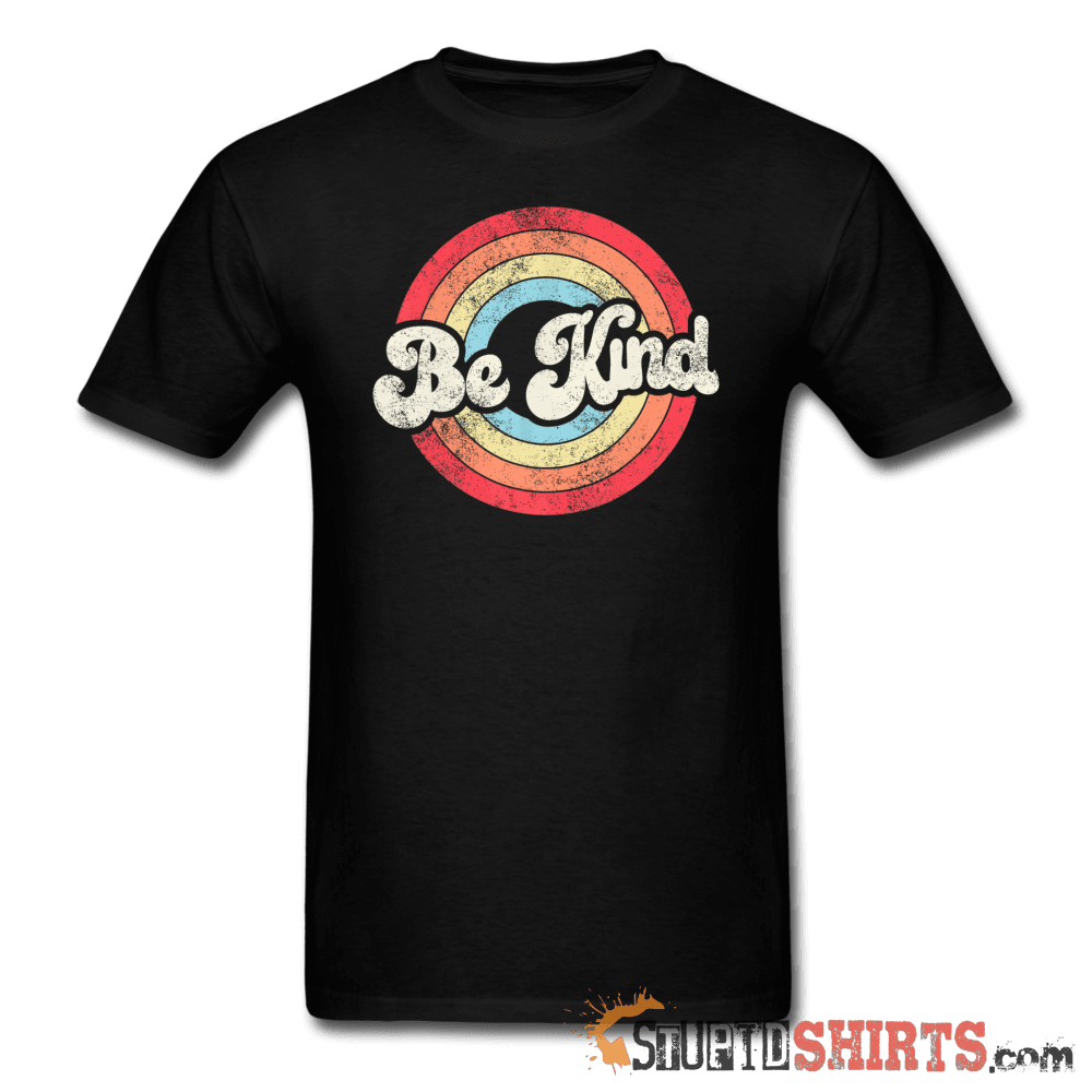 Be Kind - Men's T-Shirt - StupidShirts.com Men's T-Shirt StupidShirts.com