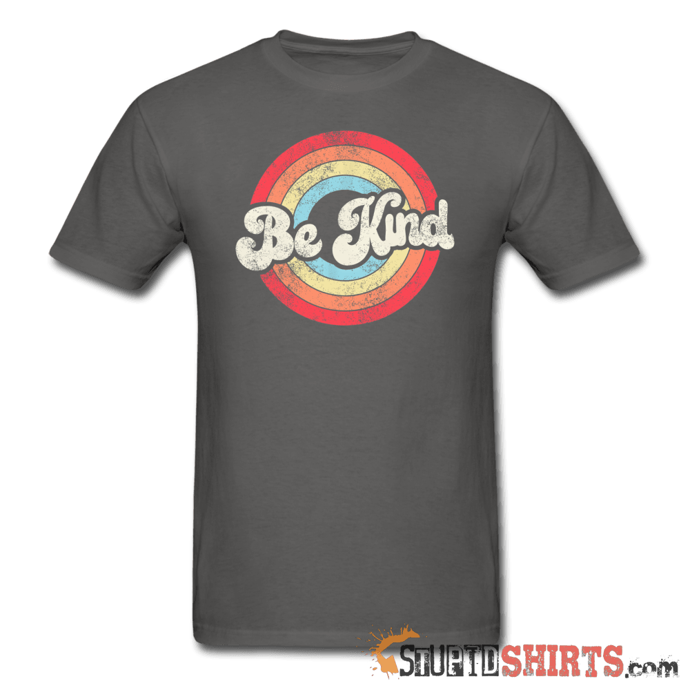 Be Kind - Men's T-Shirt - StupidShirts.com Men's T-Shirt StupidShirts.com