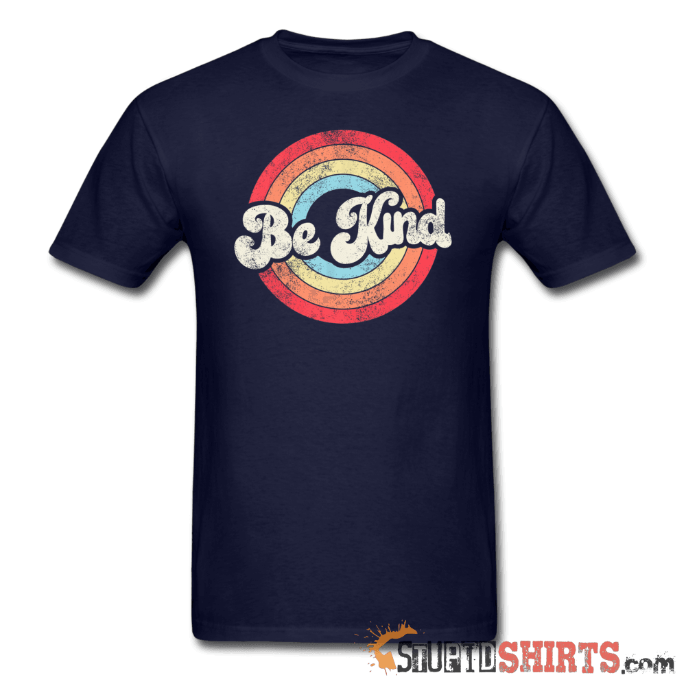 Be Kind - Men's T-Shirt - StupidShirts.com Men's T-Shirt StupidShirts.com