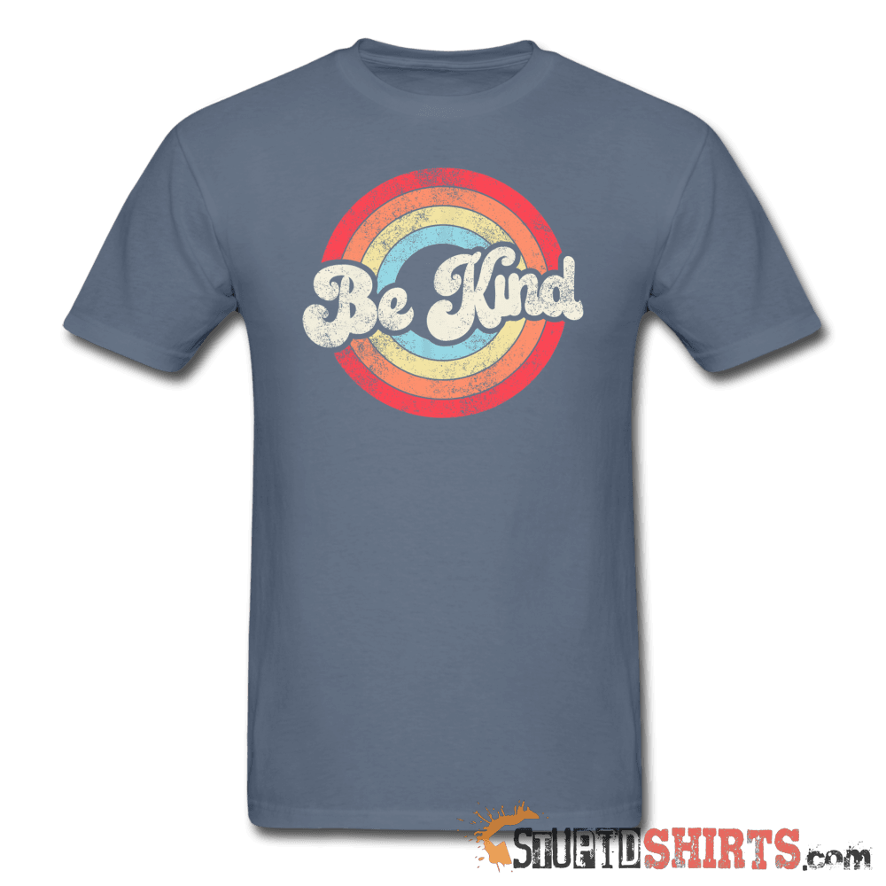 Be Kind - Men's T-Shirt - StupidShirts.com Men's T-Shirt StupidShirts.com