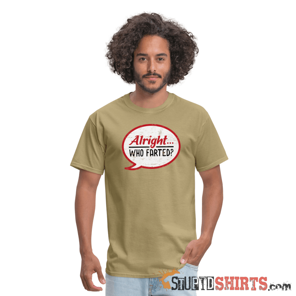 Alright Who Farted? - Men's T-Shirt - StupidShirts.com Men's T-Shirt StupidShirts.com