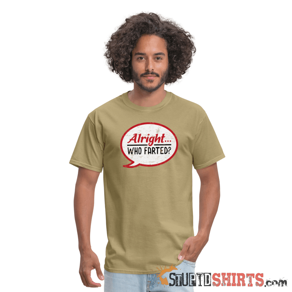 Alright Who Farted? - Men's T-Shirt - StupidShirts.com Men's T-Shirt StupidShirts.com
