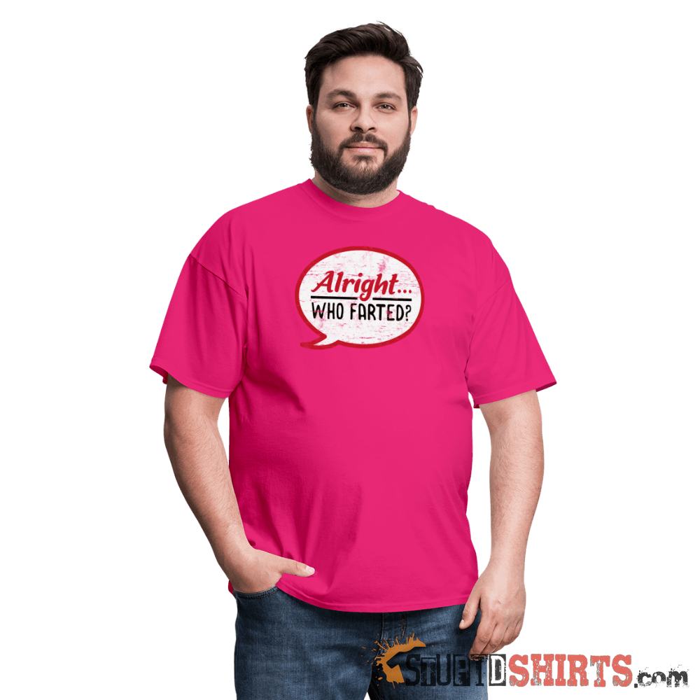 Alright Who Farted? - Men's T-Shirt - StupidShirts.com Men's T-Shirt StupidShirts.com