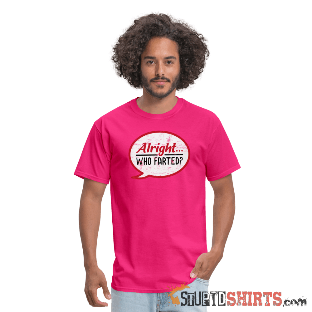Alright Who Farted? - Men's T-Shirt - StupidShirts.com Men's T-Shirt StupidShirts.com