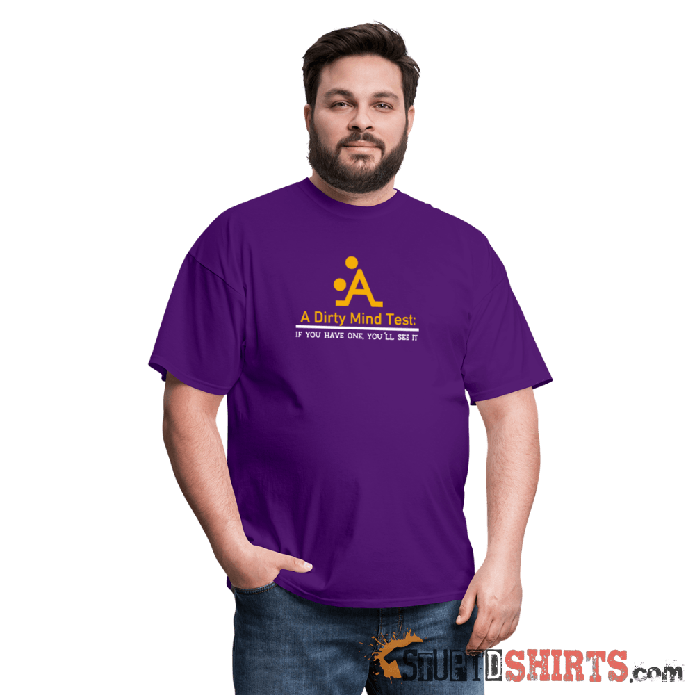 A Dirty Mind - Men's T-Shirt - StupidShirts.com Men's T-Shirt StupidShirts.com