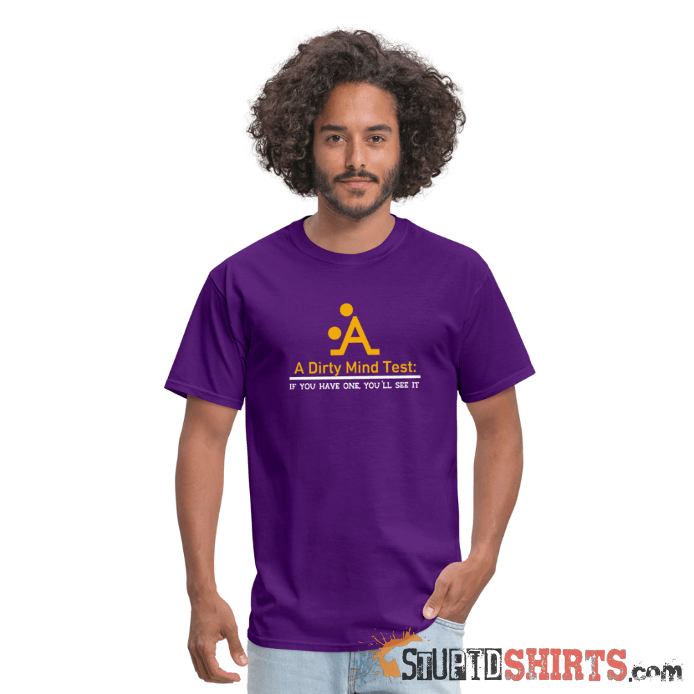 A Dirty Mind - Men's T-Shirt - StupidShirts.com Men's T-Shirt StupidShirts.com