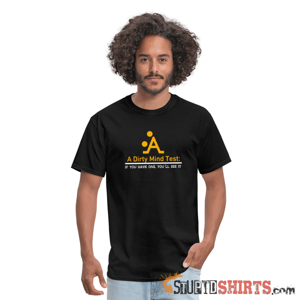 A Dirty Mind - Men's T-Shirt - StupidShirts.com Men's T-Shirt StupidShirts.com