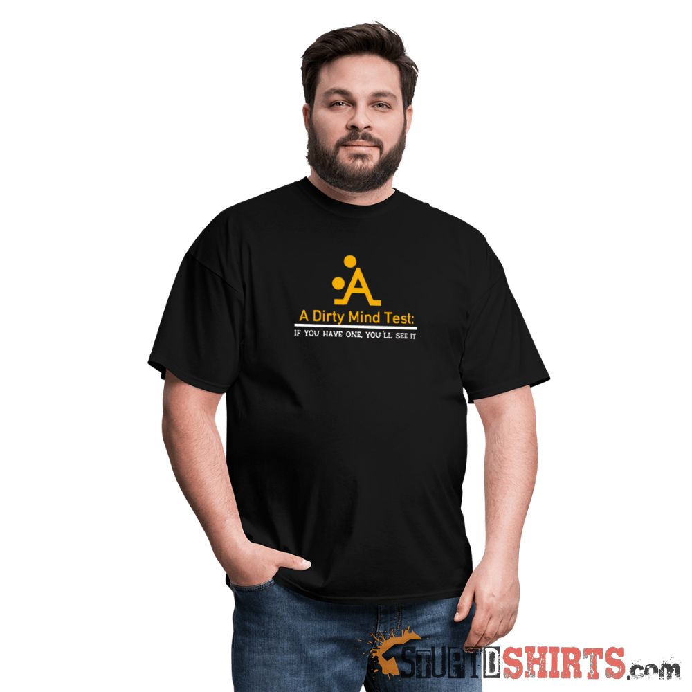 A Dirty Mind - Men's T-Shirt - StupidShirts.com Men's T-Shirt StupidShirts.com