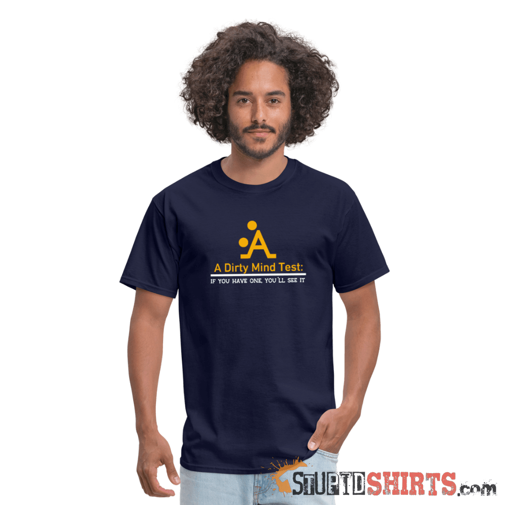 A Dirty Mind - Men's T-Shirt - StupidShirts.com Men's T-Shirt StupidShirts.com