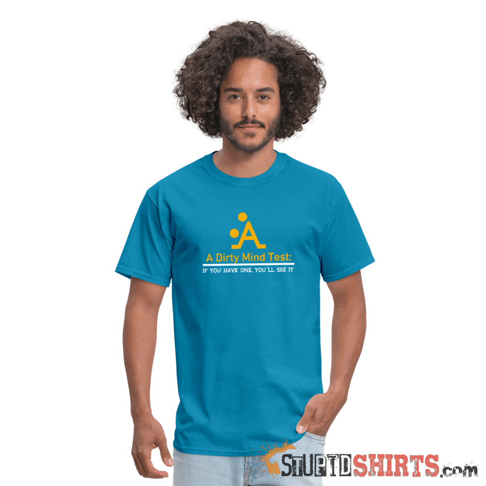 A Dirty Mind - Men's T-Shirt - StupidShirts.com Men's T-Shirt StupidShirts.com