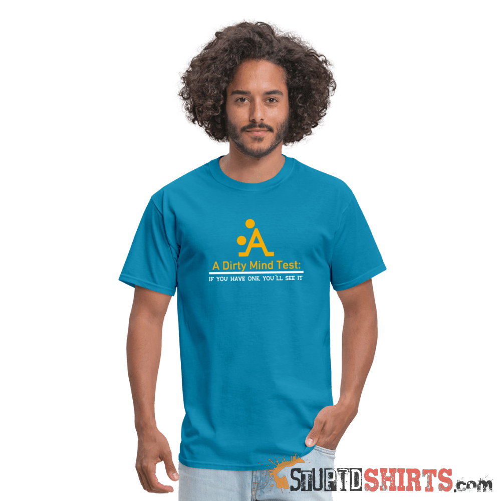A Dirty Mind - Men's T-Shirt - StupidShirts.com Men's T-Shirt StupidShirts.com