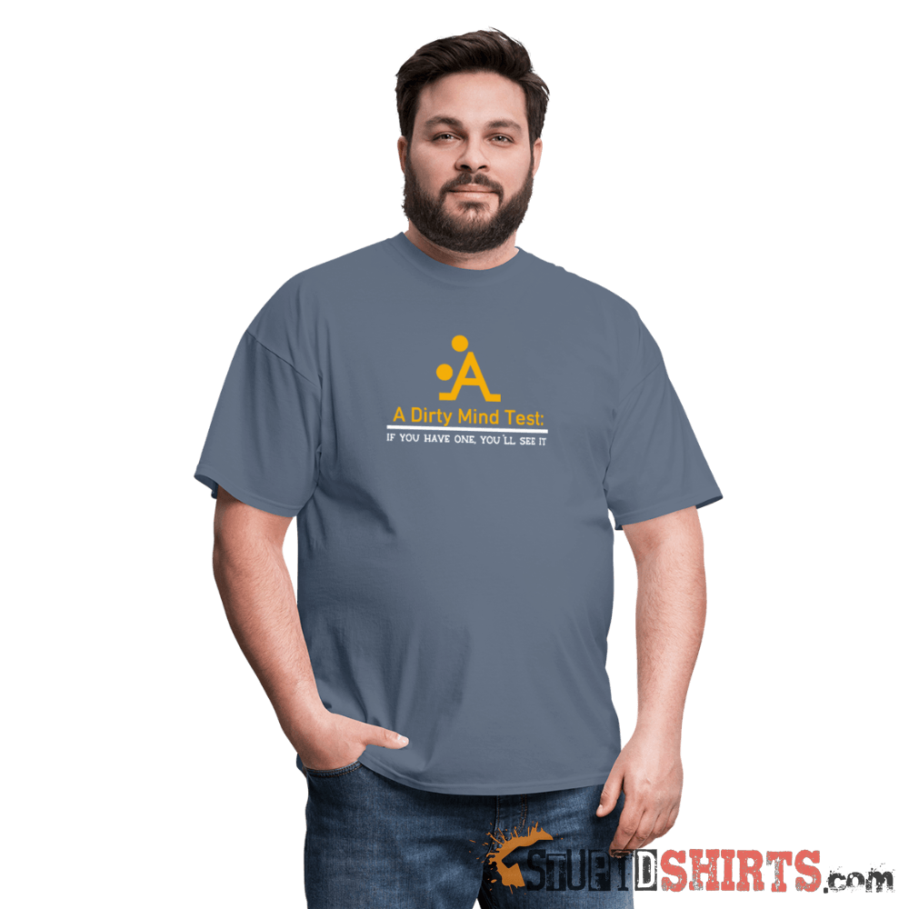 A Dirty Mind - Men's T-Shirt - StupidShirts.com Men's T-Shirt StupidShirts.com