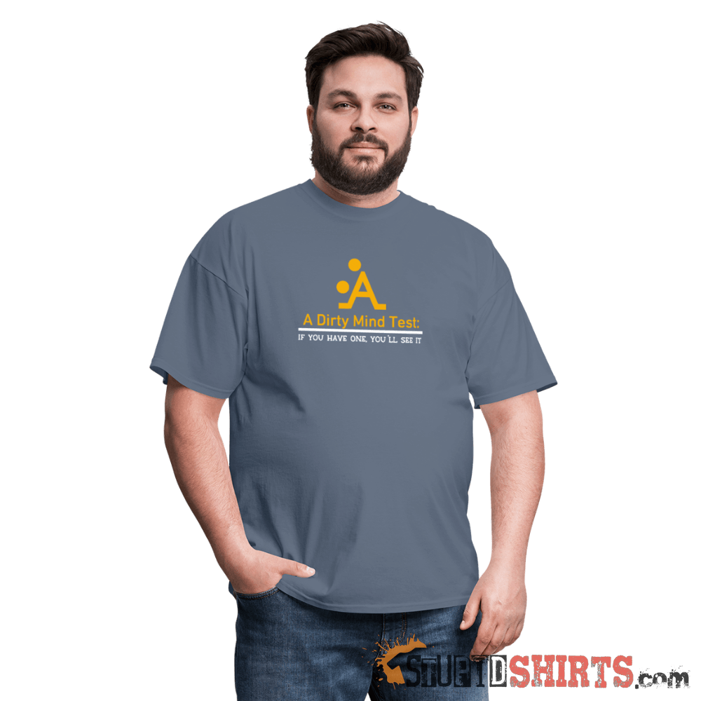 A Dirty Mind - Men's T-Shirt - StupidShirts.com Men's T-Shirt StupidShirts.com