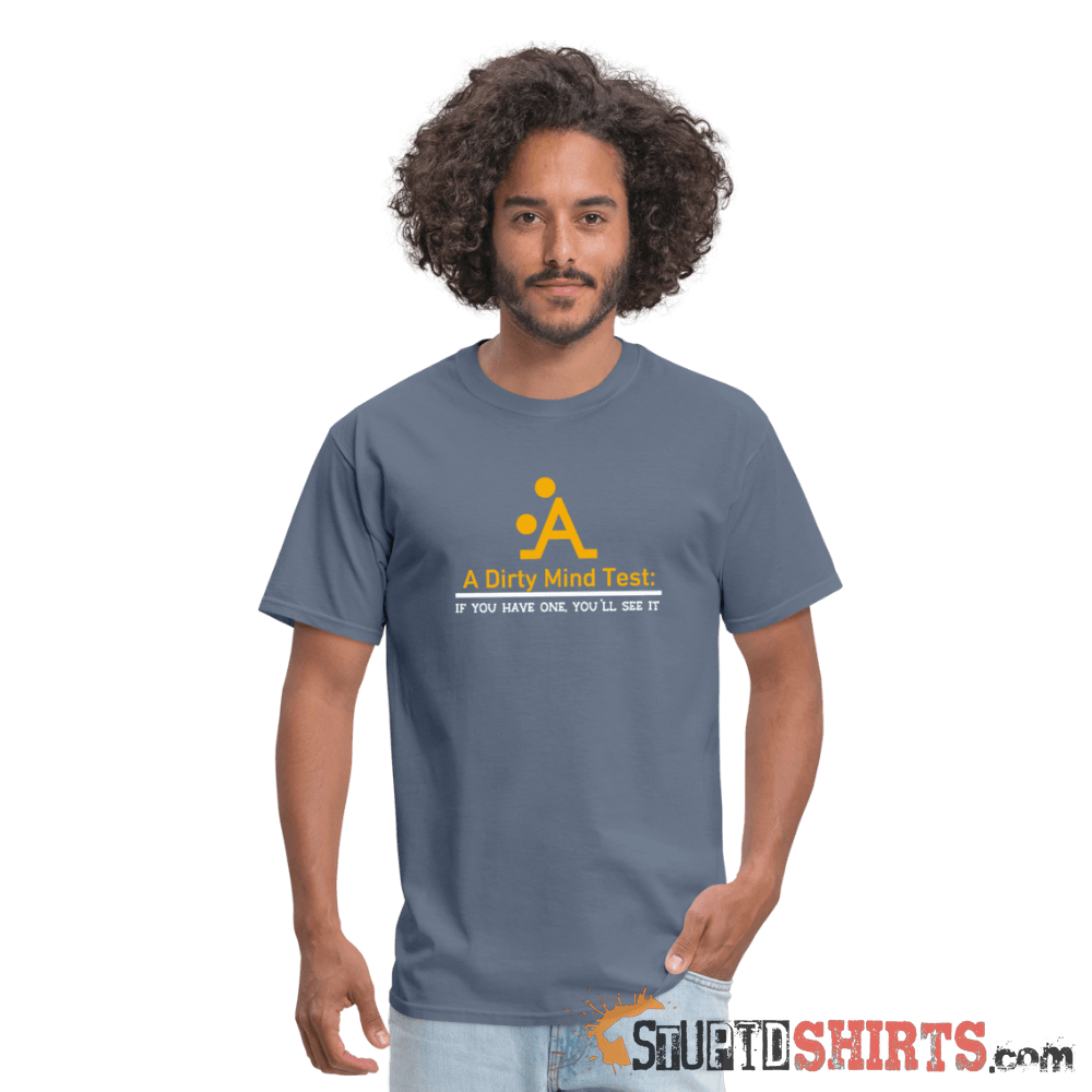 A Dirty Mind - Men's T-Shirt - StupidShirts.com Men's T-Shirt StupidShirts.com