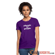 Allergic To People - Women's T-Shirt - StupidShirts.com Women's T-Shirt StupidShirts.com