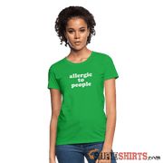 Allergic To People - Women's T-Shirt - StupidShirts.com Women's T-Shirt StupidShirts.com