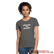 Allergic To People - Women's T-Shirt - StupidShirts.com Women's T-Shirt StupidShirts.com