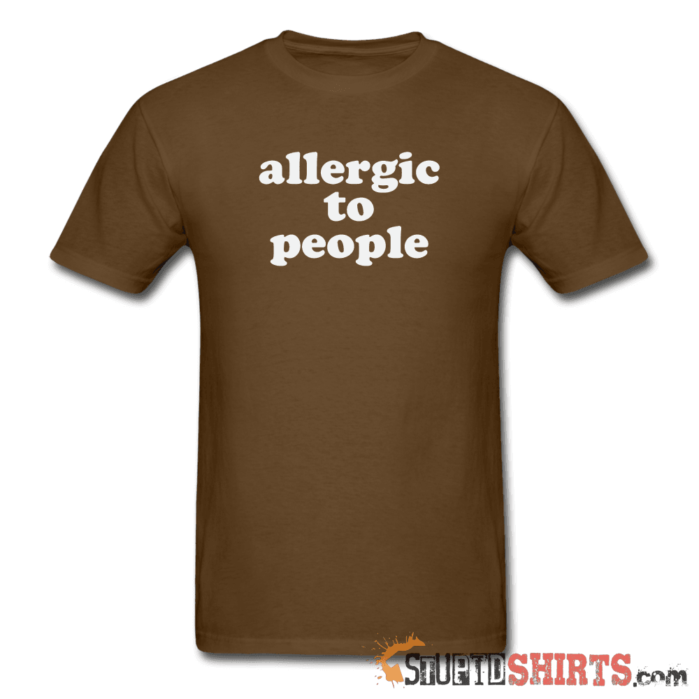 Allergic To People - Men's T-Shirt - StupidShirts.com Men's T-Shirt StupidShirts.com