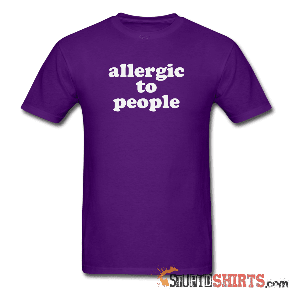 Allergic To People - Men's T-Shirt - StupidShirts.com Men's T-Shirt StupidShirts.com