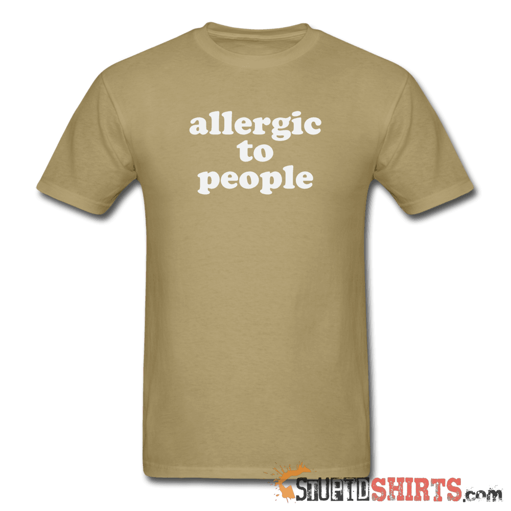 Allergic To People - Men's T-Shirt - StupidShirts.com Men's T-Shirt StupidShirts.com