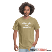 Allergic To People - Men's T-Shirt - StupidShirts.com Men's T-Shirt StupidShirts.com