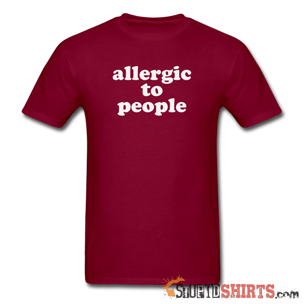 Allergic To People - Men's T-Shirt - StupidShirts.com Men's T-Shirt StupidShirts.com