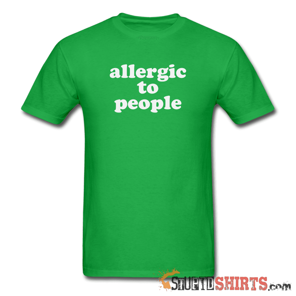 Allergic To People - Men's T-Shirt - StupidShirts.com Men's T-Shirt StupidShirts.com