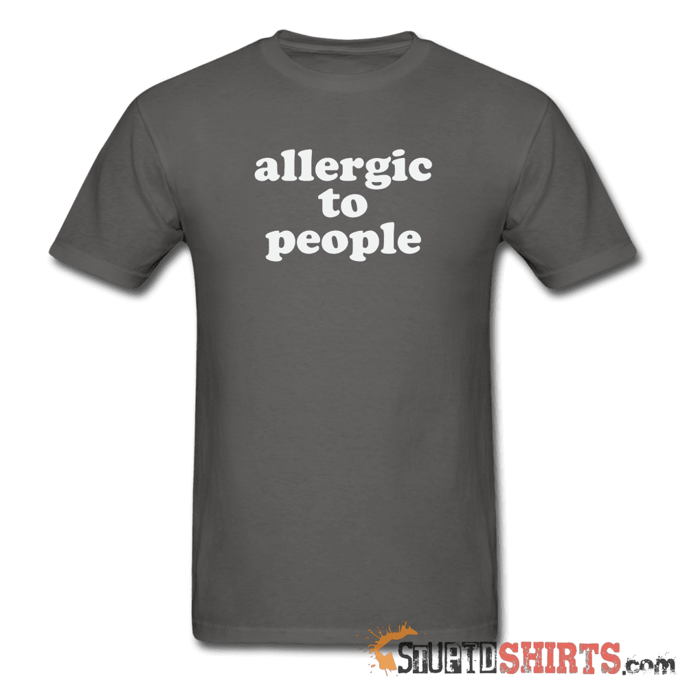Allergic To People - Men's T-Shirt - StupidShirts.com Men's T-Shirt StupidShirts.com