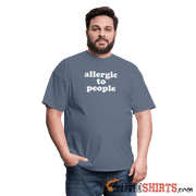 Allergic To People - Men's T-Shirt - StupidShirts.com Men's T-Shirt StupidShirts.com