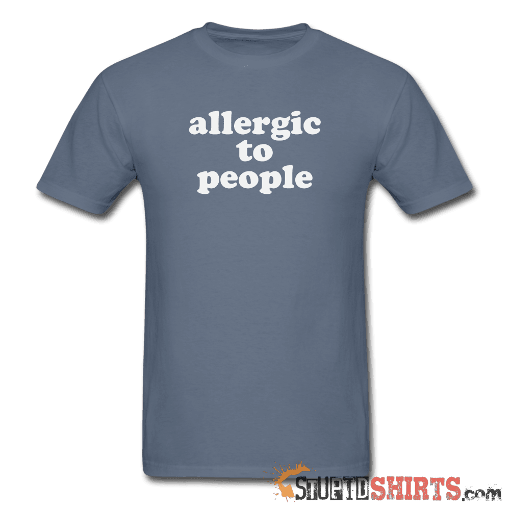 Allergic To People - Men's T-Shirt - StupidShirts.com Men's T-Shirt StupidShirts.com