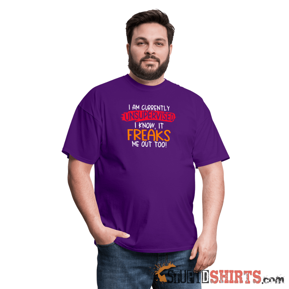 I'm Currently Unsupervised - Men's T-Shirt - StupidShirts.com Men's T-Shirt StupidShirts.com