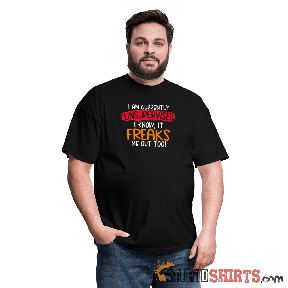 I'm Currently Unsupervised - Men's T-Shirt - StupidShirts.com Men's T-Shirt StupidShirts.com
