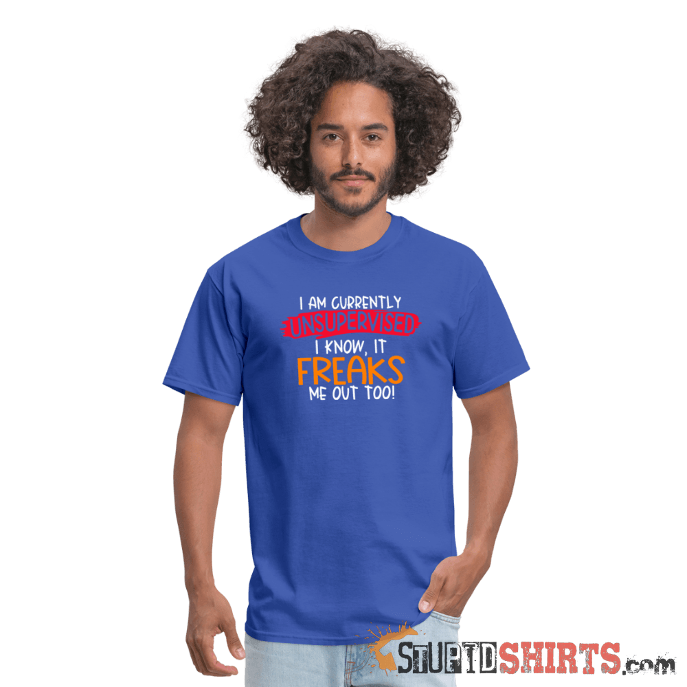 I'm Currently Unsupervised - Men's T-Shirt - StupidShirts.com Men's T-Shirt StupidShirts.com