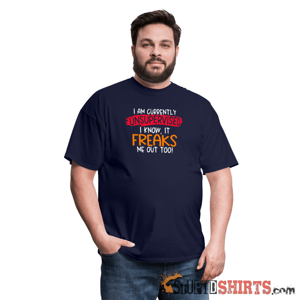 I'm Currently Unsupervised - Men's T-Shirt - StupidShirts.com Men's T-Shirt StupidShirts.com